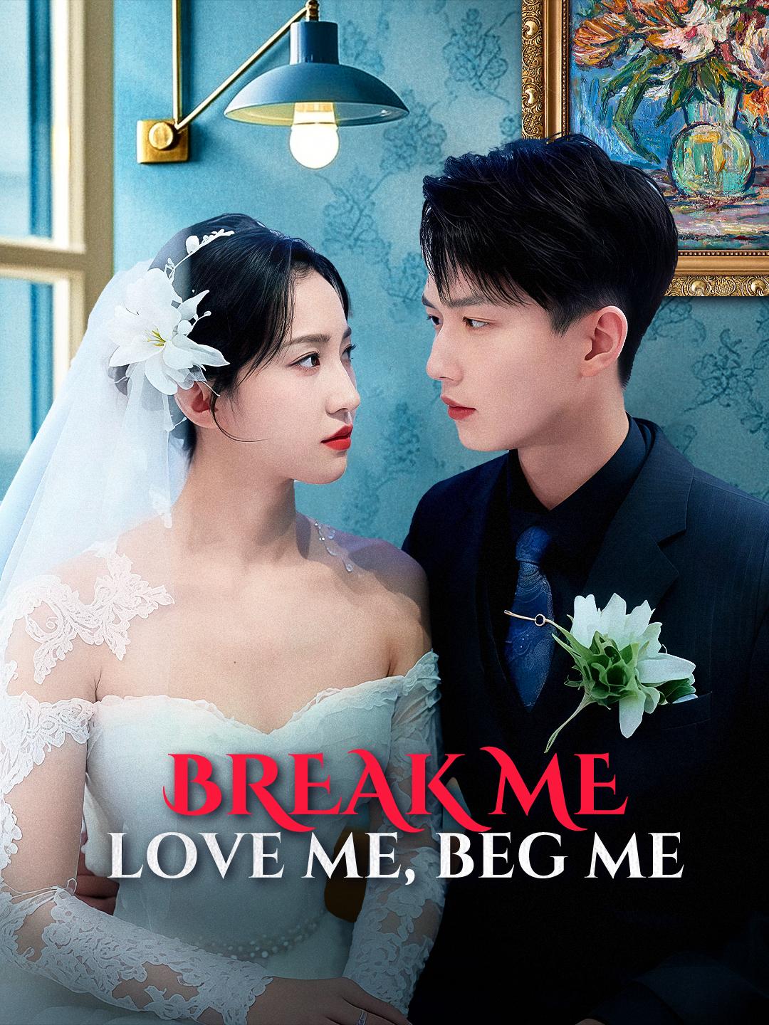 Break Me, Love Me, Beg Me