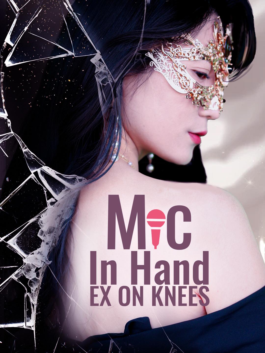 Mic in Hand, Ex on Knees
