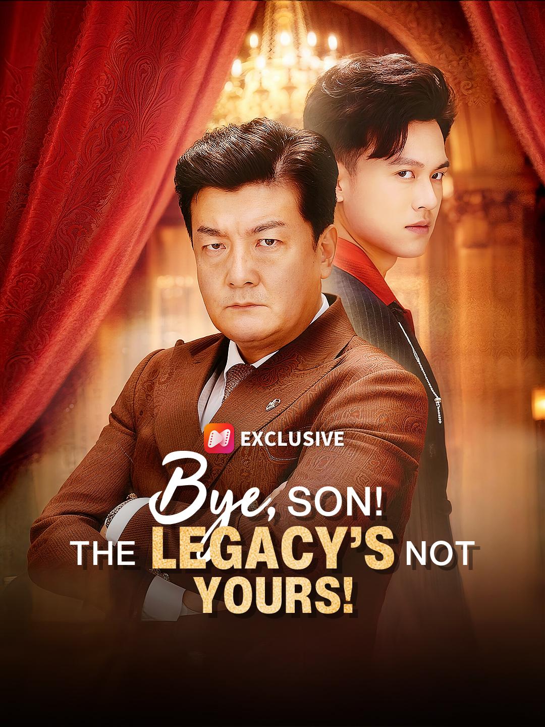 Bye, Son! The Legacy’s Not Yours!