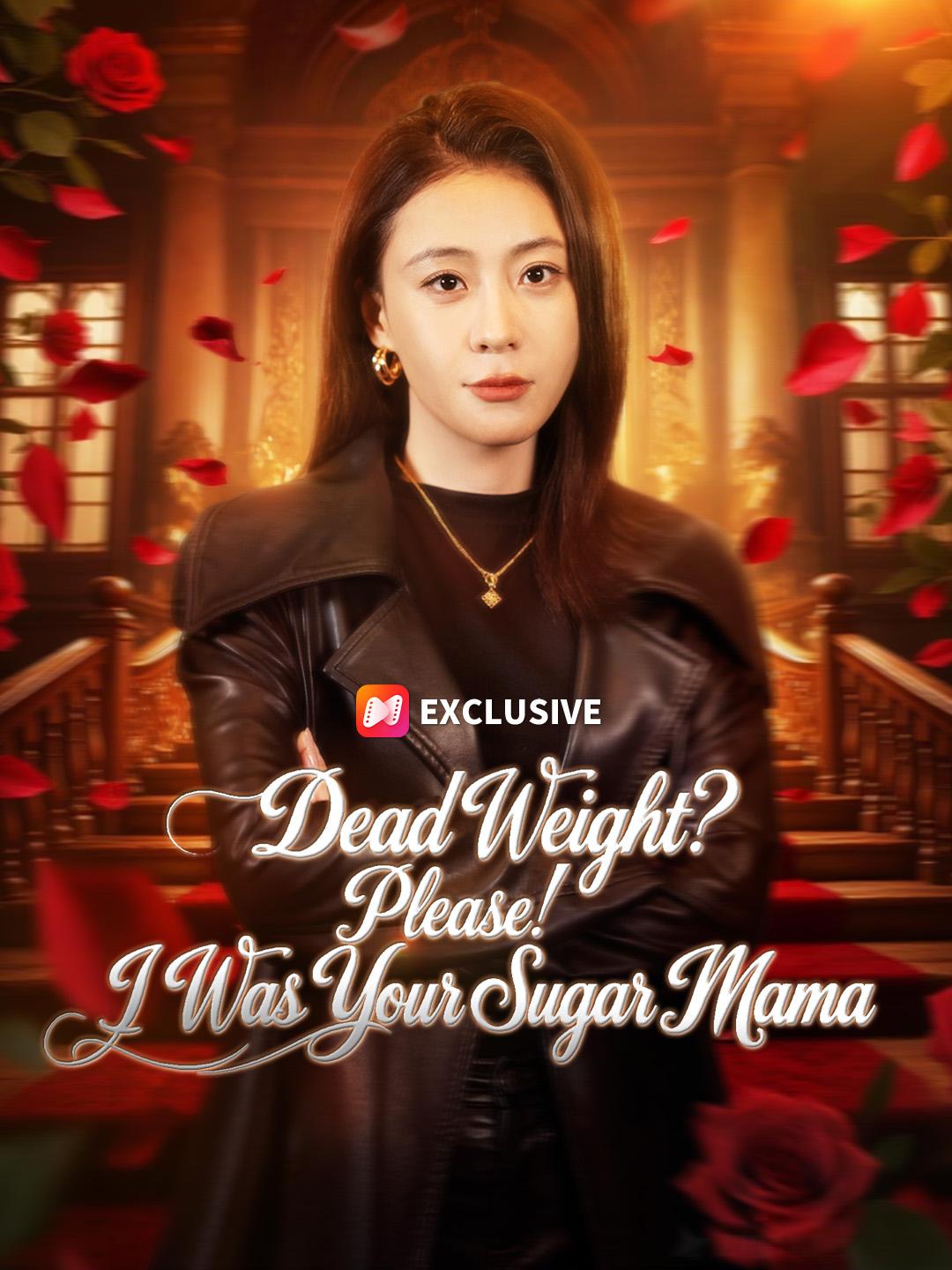 Dead Weight? Please! I Was Your Sugar Mama
