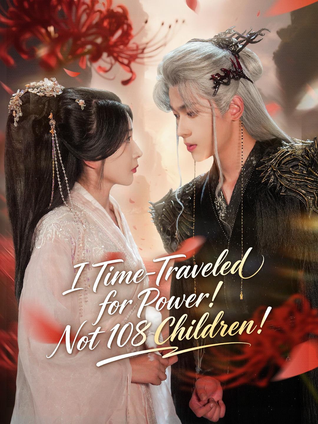 I Time-Traveled for Power! Not 108 Children!