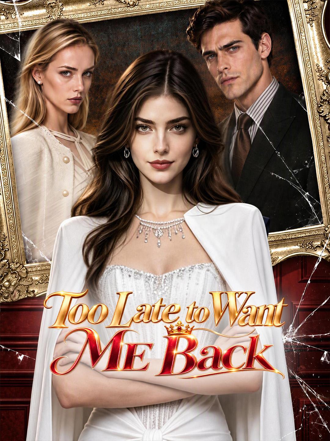 Too Late to Want Me Back
