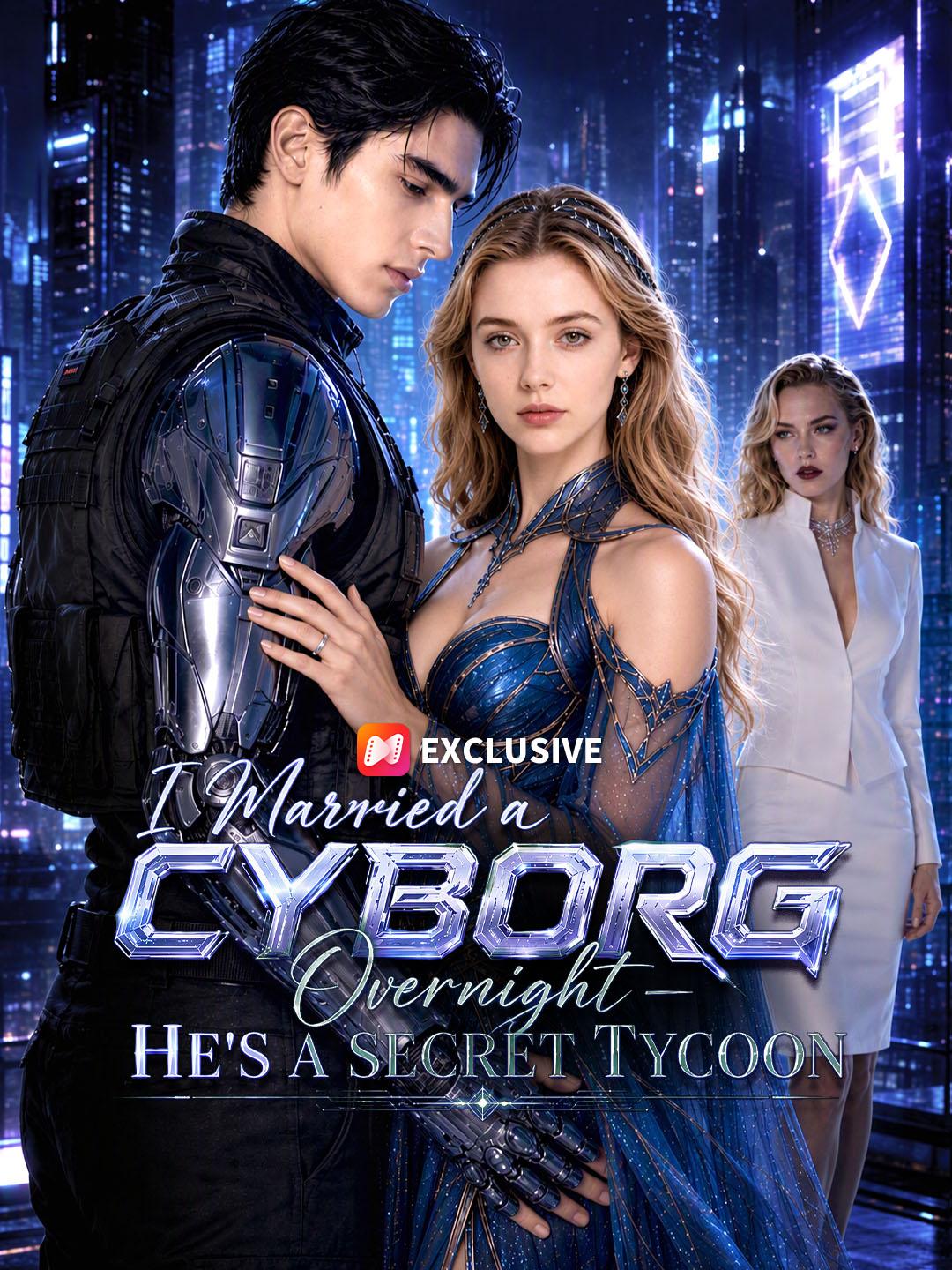 I Married a CYBOR Overnight-HE'S A SECRET TYCOON